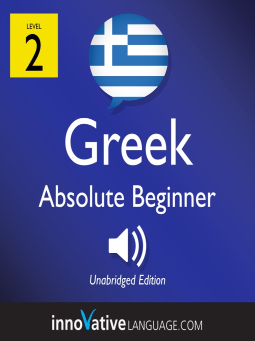 Title details for Learn Greek: Level 2: Absolute Beginner Greek, Volume 1 by Innovative Language Learning - Available